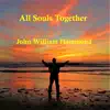 John William Hammond - All Souls Together - Single